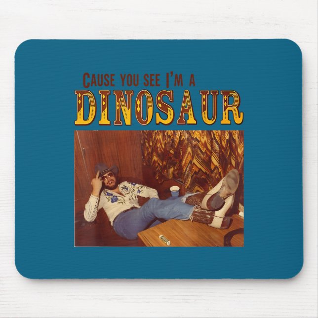 Mousepad Cause You See I'm A Dinosaur  (Frente)