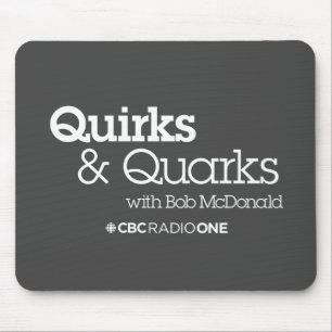Mousepad CBC Quirks & Quarks