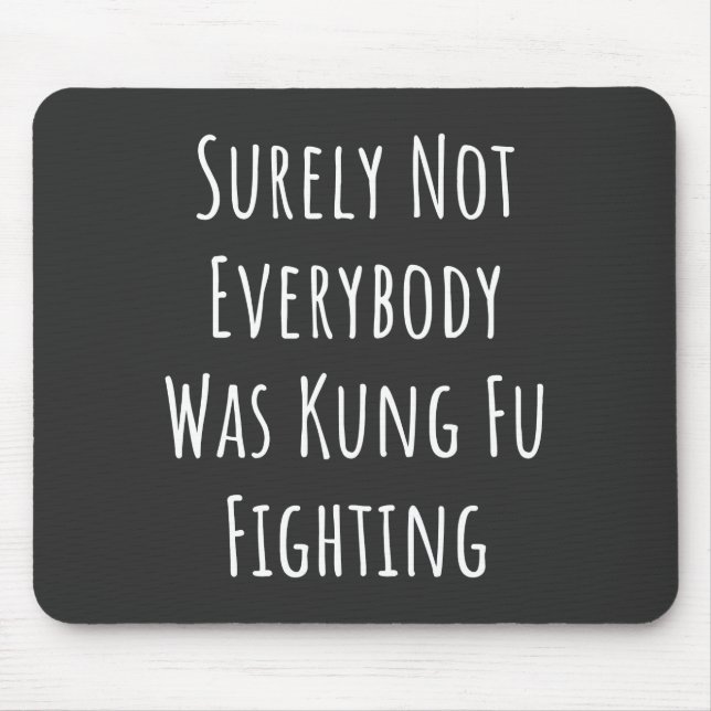 Mousepad Certamente Nem Todos Estavam Lutando Contra Kung F (Frente)