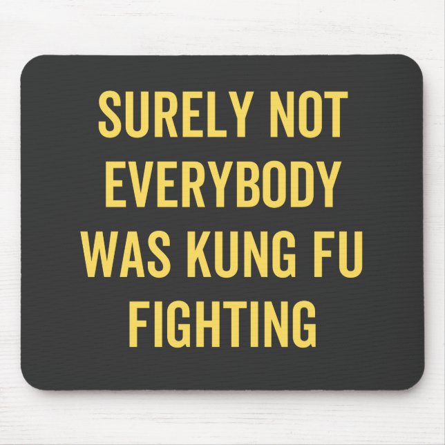 Mousepad Certamente Nem Todos Estavam Lutando Contra Kung F (Frente)