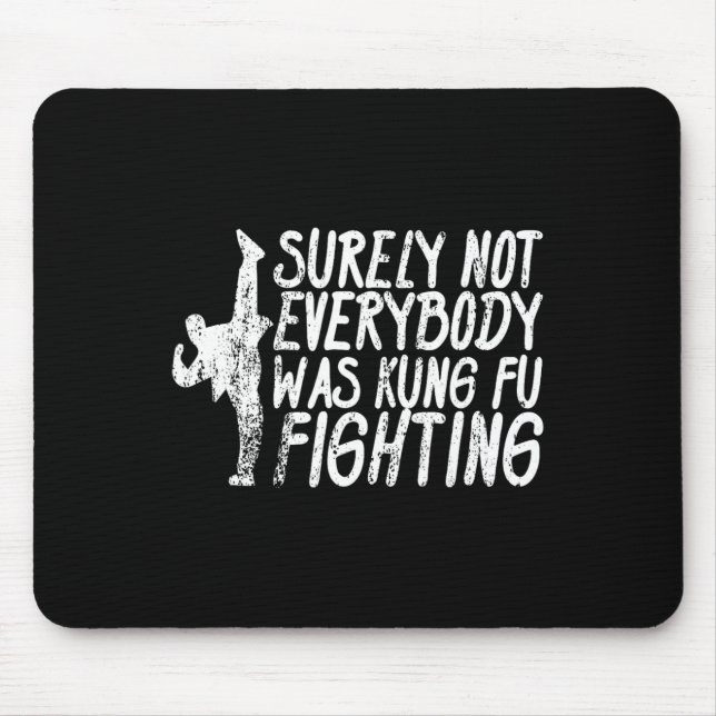Mousepad Certamente Nem Todos Estavam Lutando Kung Fu Karat (Frente)