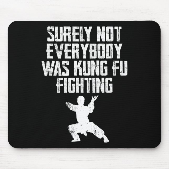 Mousepad Certamente Nem Todos Estavam Lutando Kung Fu Karat (Frente)