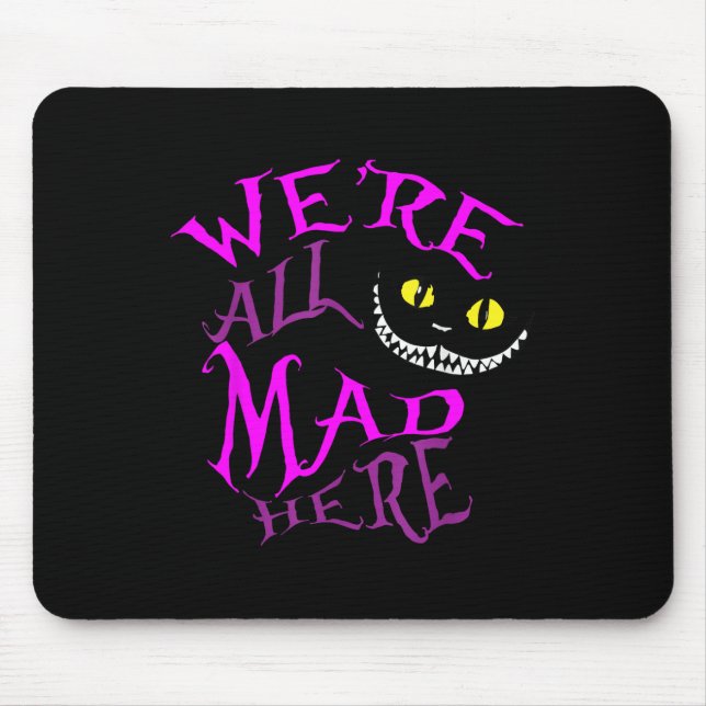 Mousepad Cheshire Cat - Todos Estavam Loucos Aqui (Frente)