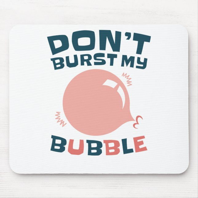 Mousepad Chiclete Engraçado Bubblegum Não Quebre minha Bolh (Frente)