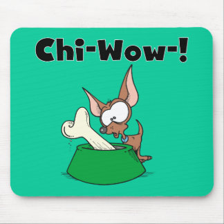 Mousepad Chihuhua Chi-Wow T-shirts e presentes