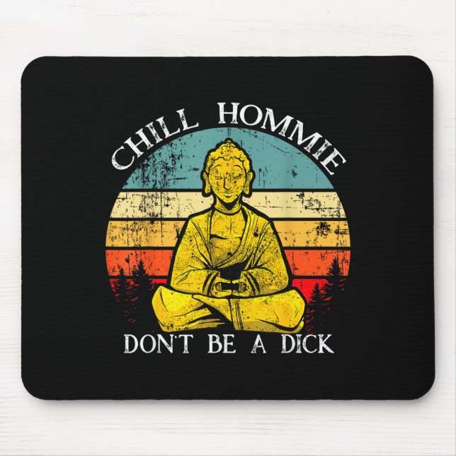 Mousepad Chill Hommie Don't Be A Sarcasm Buddha Quotes Shir (Frente)