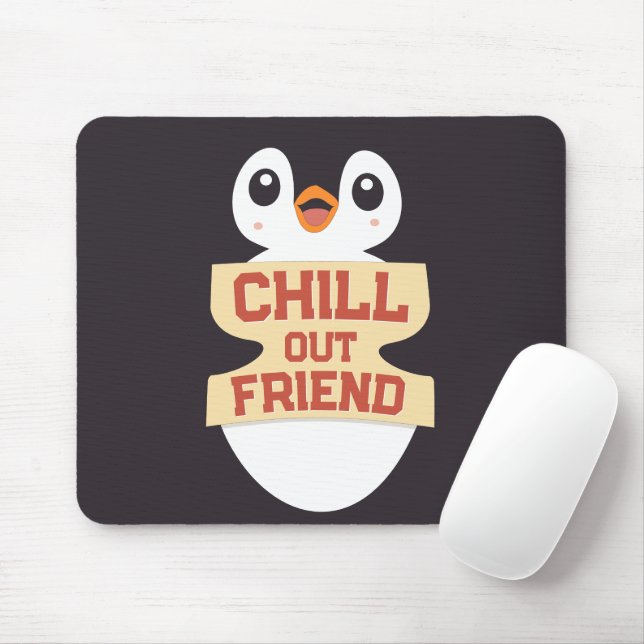 Mousepad Chill out, friend: Cute Penguin Holding a Sign (Com mouse)
