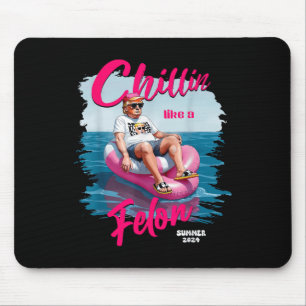 Mousepad Chillin Como Um Felon Engraçado Shirt Summer Trum