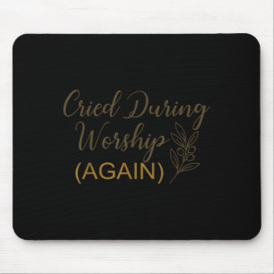 Mousepad Chorou durante o culto humor engraçado fofo citaçã
