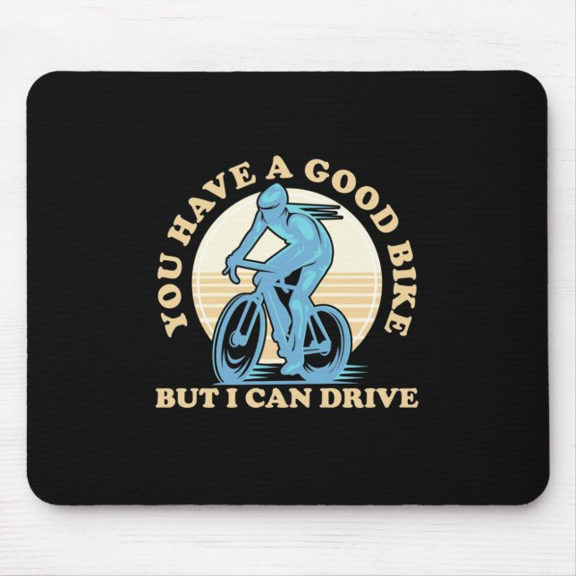 Mousepad Ciclista Você Tem Uma Boa Bicicleta (Frente)