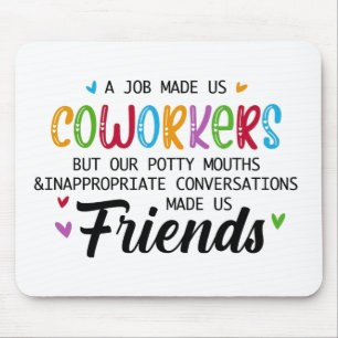 Mousepad Citação de Colega de Trabalho - O Trabalho nos Fez