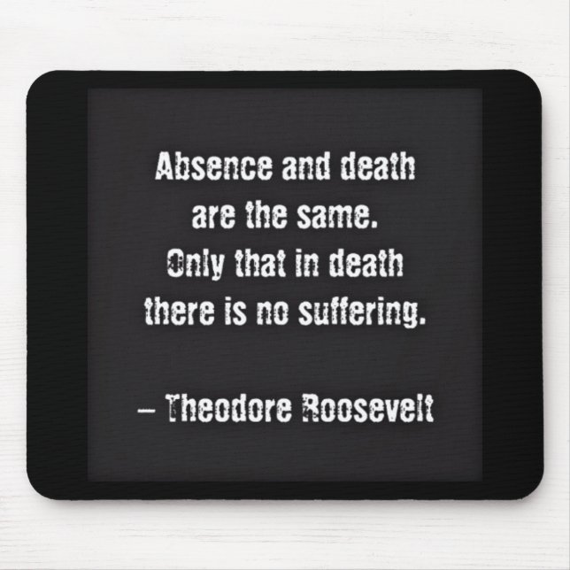 Mousepad Citação de Teddy Roosevelt - Ausência e Morte (Frente)