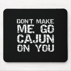 Mousepad Citação engraçada de Cajun Louisiana Não me faça i