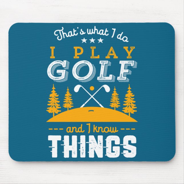 Mousepad Citação engraçada de golfe Eu jogo golfe e sei das (Frente)