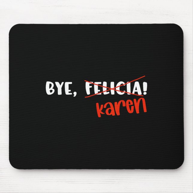 Mousepad Citação engraçada de Karen Felicia Tchau Meme  (Frente)