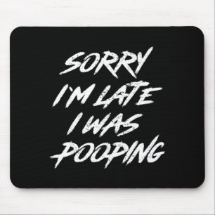 Mousepad Citação engraçada Desculpe o atraso Estava Ong