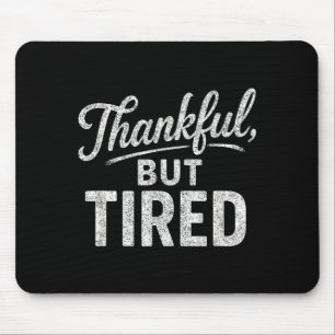 Mousepad Citação engraçada exausta agradecida