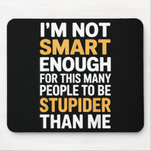 Mousepad Citação engraçada sarcástica não inteligente o suf