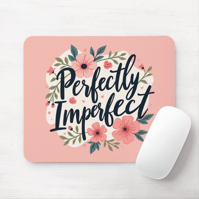 Mousepad Citação Inspiracional Floral Perfeitamente Imperfe (Com mouse)