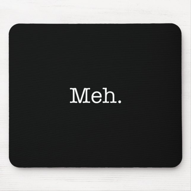 Mousepad Citações do calão de Meh - refrigere o modelo das (Frente)