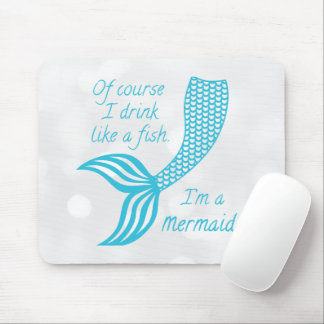 Mousepad Claro que bebo como um peixe, sou uma sereia