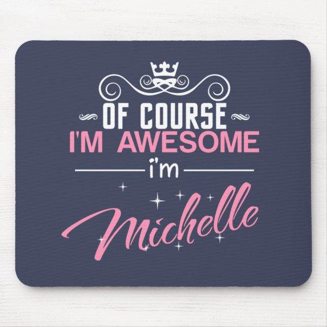 Mousepad Claro que sou incrível, sou Michelle (Frente)