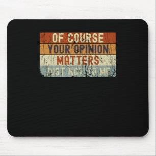 Mousepad Claro Que Sua Opinião É. Apenas Não Para Mim