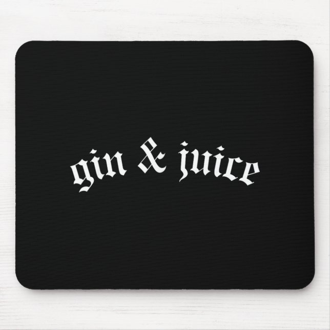 Mousepad Clic Gothic Fo Shizzle Gin + Juice Shirt Gin And J (Frente)