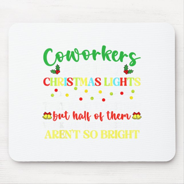 Mousepad Co-workers Are Like Christmas Lights They Hang Tog (Frente)