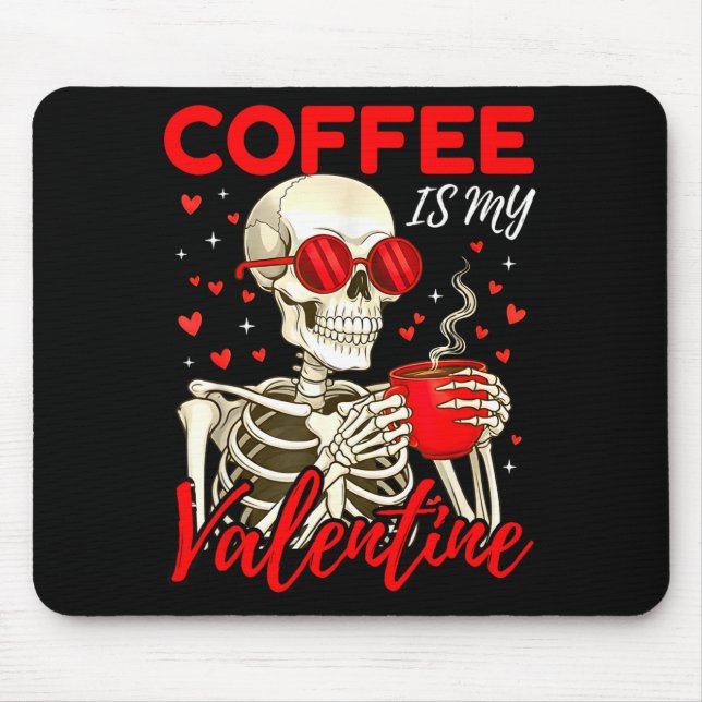 Mousepad Coffee Is My Valentine Skeleton Funny Coffee Lover (Frente)