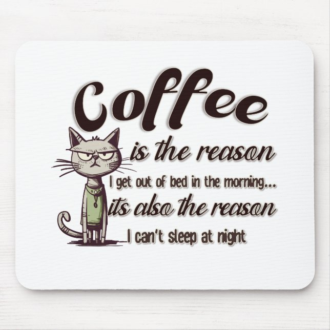 MOUSEPAD COFFEE IS THE REASON (Frente)
