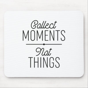 Mousepad Coletar Momentos Não Coisas