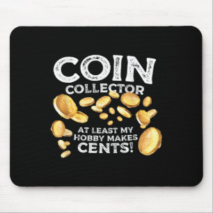 Mousepad Coletor de Moedas Engraçado Cents de Hobby Citando