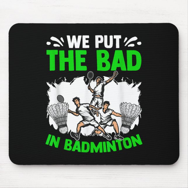 Mousepad Coloque a Raquete Ruim Shuttle Esporte Hobby Badmi (Frente)