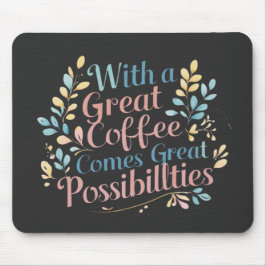 Mousepad Com o Excelente Café vem as Possibilidades de Exce