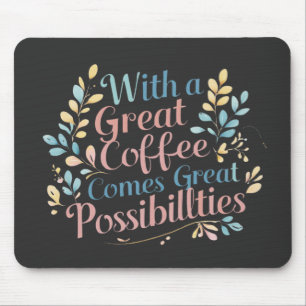 Mousepad Com o Excelente Café vem as Possibilidades de Exce