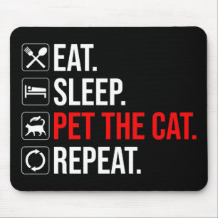 Mousepad Comer. Dormir. Acariciar o Gato. Repetir