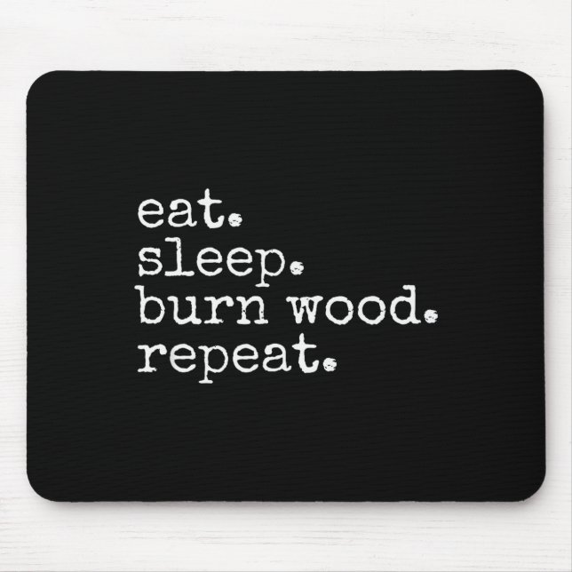 Mousepad Comer. Dormir. Queimar Madeira. Repetir. Meme de H (Frente)