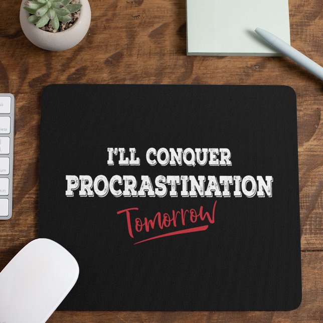 Mousepad Conquistar a Procrastinação Amanhã - Engraçado (Criador carregado)