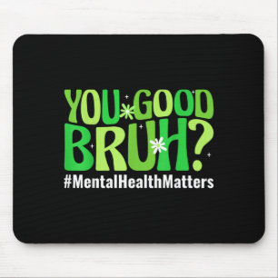 Mousepad Consciência da Saúde Mental Você Está Bem Irmão Gr