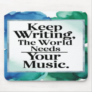 Mousepad Continue Escrevendo O Mundo Precisa Da Sua Música