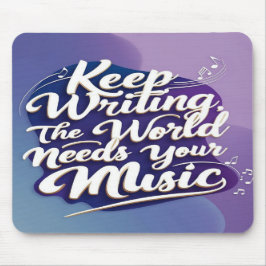 Mousepad Continue Escrevendo O Mundo Precisa Da Sua Música