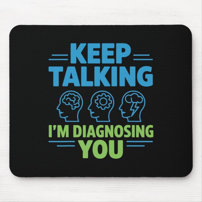 Mousepad Continue Falando Estou Diagnosticando Você Psicolo (Frente)