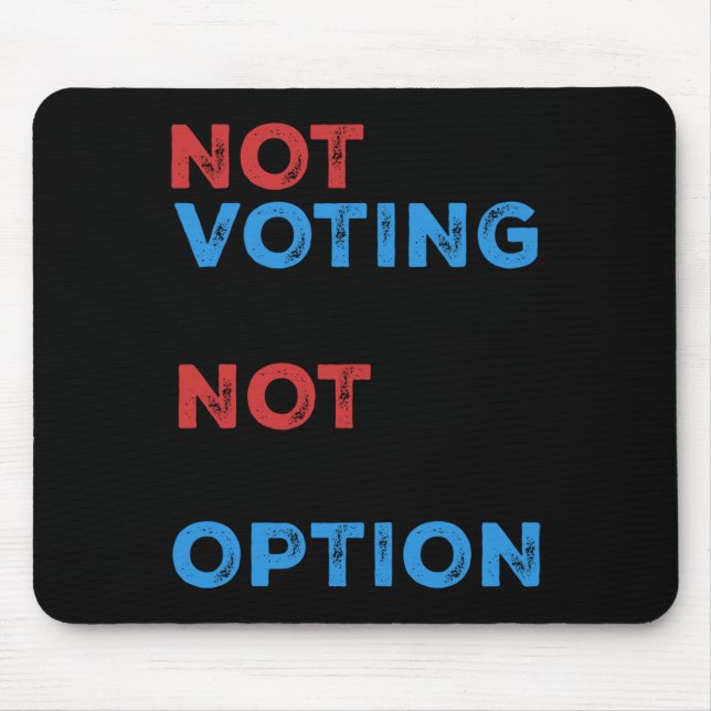 Mousepad Copie De Not Voting Is Not An Option - Bold Statem (Frente)