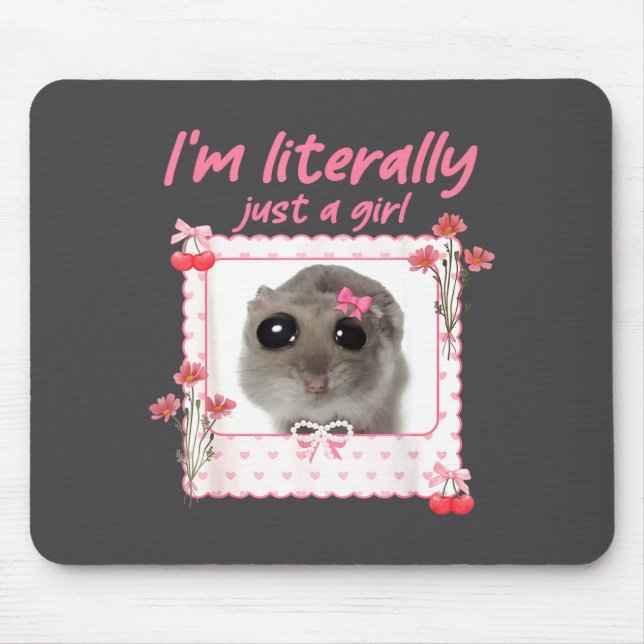 Mousepad Coquette I'm Literally Just A Girl Funny Sad Hamst (Frente)