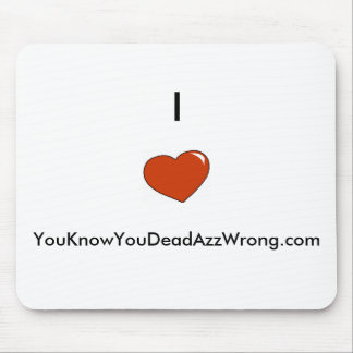 Mousepad coração, I        , YouKnowYouDeadAzzWrong.com