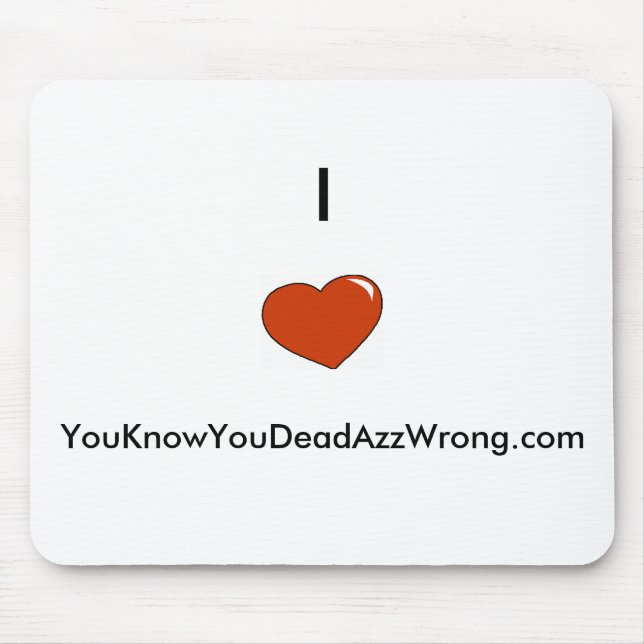 Mousepad coração, I        , YouKnowYouDeadAzzWrong.com (Frente)