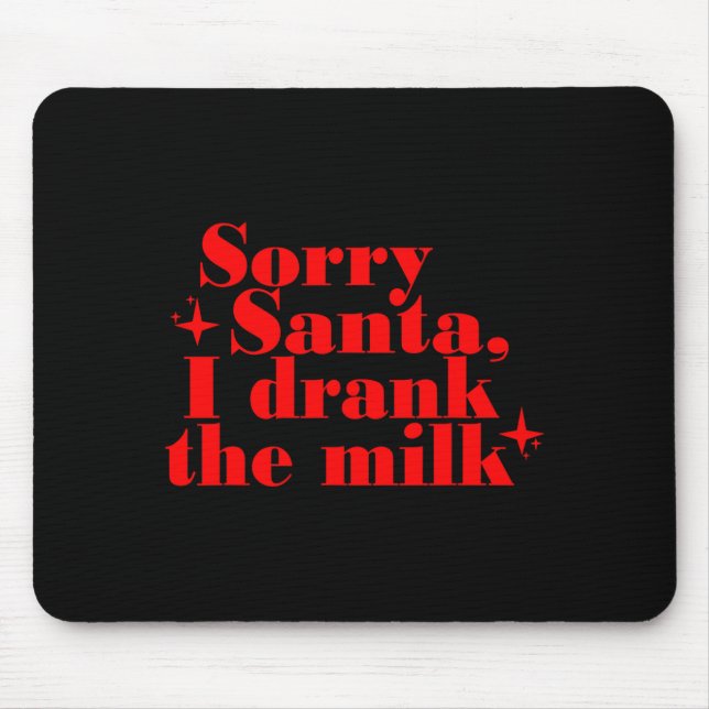 Mousepad Crianças Crianças Desculpe Papai Noel Eu Bebi O Le (Frente)