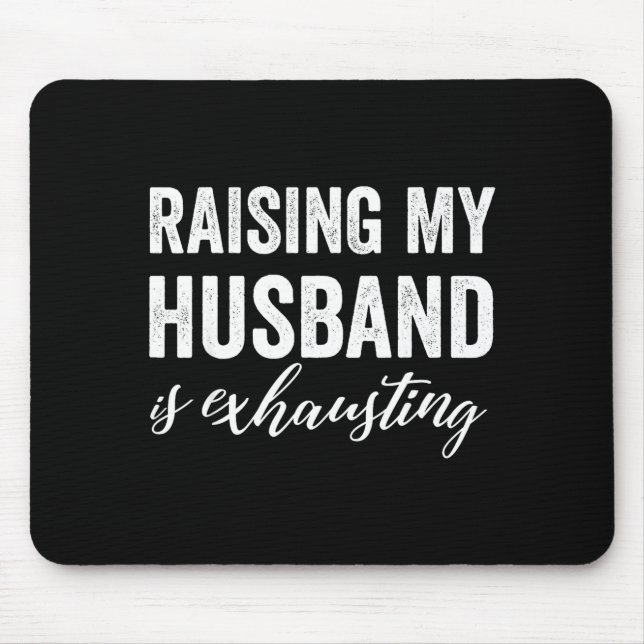 Mousepad Criando meu marido esposa exaustiva frase engraçad (Frente)