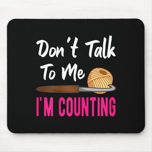Mousepad Crochet Knitting Don't Talk To Me I'm Counting  (Frente)